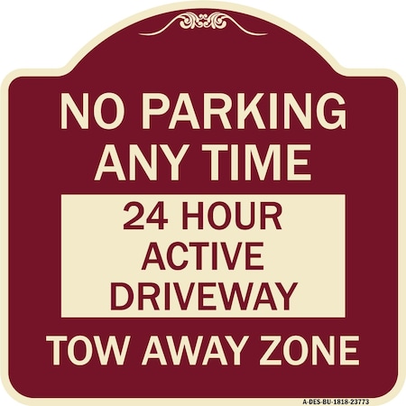 Signmission No Parking Anytime 24 Hour Active Driveway Tow Away Zone Heavy-Gauge Alum, 18" x 18", BU-1818-23773 A-DES-BU-1818-23773